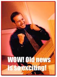 Old news are SO exiting