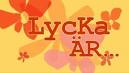 Lycka är...
