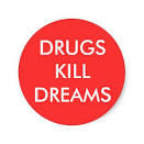 Drugs kill dreams