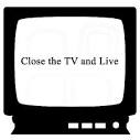 Close the tv and live