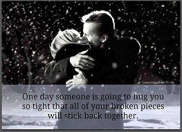 En dag kommer någon att krama dig så hårt att alla dina brutna delar faller på plats igen -mindre kopia