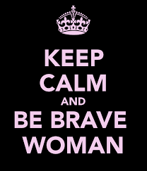 keep-calm-and-be-brave-woman